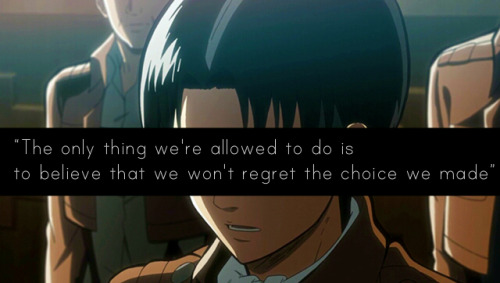 byulxx:  Wise words from Captain リヴァイ [ Levi ]   Shingeki no kyojin [ Attack on titan ] - Self made <3 