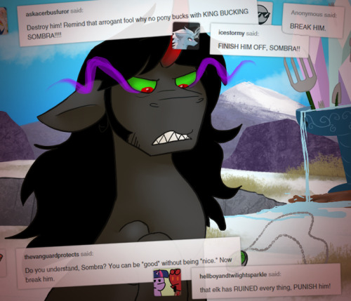 ask-king-sombra:ALWAYS WITH THE PROBLEMSMerp…. >_>