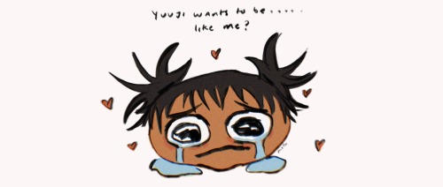 blob version of choso with big watery eyes says "yuuji wants to be...like me?". there are tears on the floor below him and hearts and sparkles around him