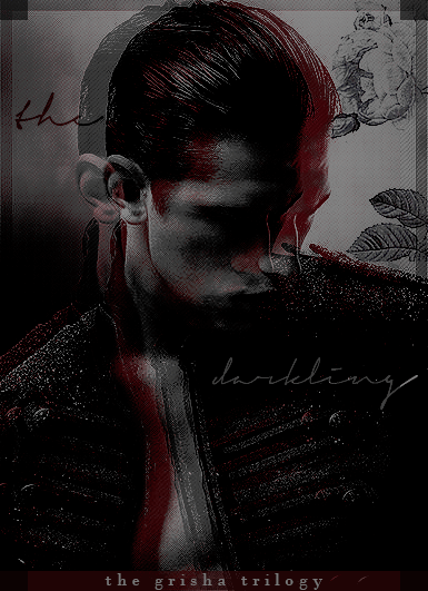 ashmorningstar:character posters - the darkling“In this moment he was just a boy -brilliant, blessed