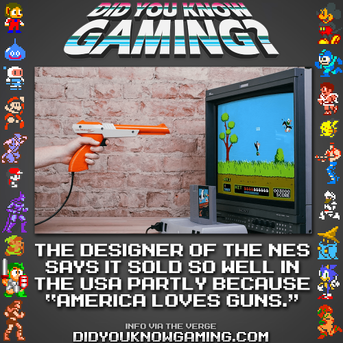 Did you know the designer of the NES has said that bundling the console with the Light Gun was a big reason why it sold so well in the USA? In case you missed his point, he added, “America loves guns.”
Source: tinyurl.com/y938rho7
More NES Facts:...