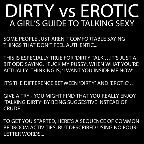 lovedaisydd:  every-seven-seconds:  Dirty vs Erotic: A Girl’s Guide To Talking Sexy [ inspired by this question ]  lovedaisydd.tumblr.comIgniting words…