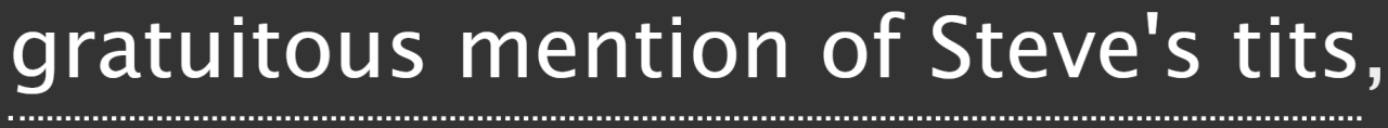 Screenshot of ao3 tags that read: gratuitous mention of Steve's tits