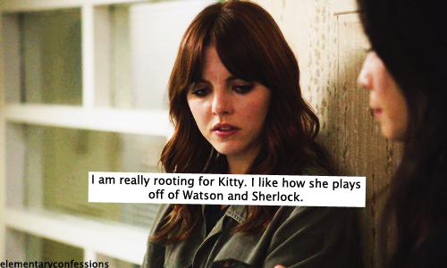 I am really rooting for Kitty. I like how she plays off of Watson and Sherlock.