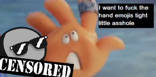 “I want to fuck the hand emojis tight little asshole”