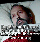 libertyhall:The White Queen meme↳[5/10] quotes: Episode 5 - War at first hand