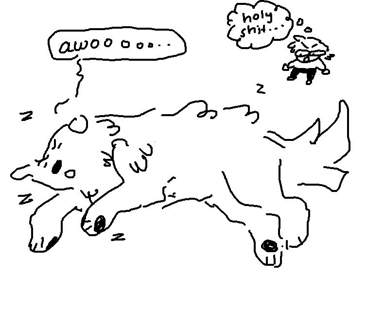 snaily1999:i just heard my dog do the quietest awoo ive ever heard in his sleep