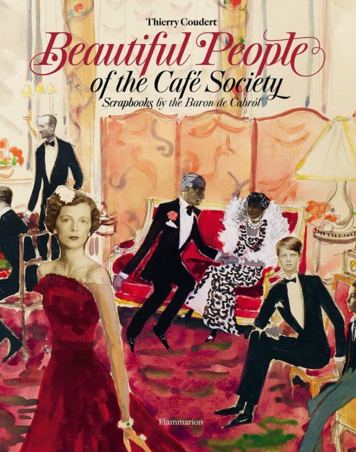 Beautiful People of the Café SocietyScrapbooks by the Baron De Cabrol Thierry CoudertFlammar