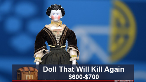 aquadreammachine:Lol! I love collecting dolls AND antiques (and watching AR!) but every doll I’ve se