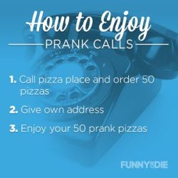 trullzforlulz:  funnyordie:  How to Enjoy Prank Calls  trullzforlulz Isn’t that how you are always supposed to do it…