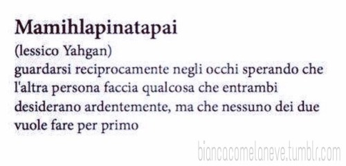 biancacomelaneve:  #mamihlapinatapai 