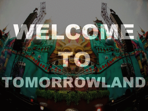 karliita-forever-young:  Welcome to Tomorrowland…♥
