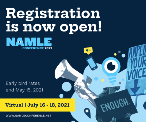 Early bird registration for NAMLE&rsquo;s 2021 Conference is now open! Take advantage of our lowest 