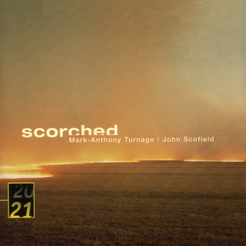 Scofield + Turnage – Scorched.2002 ~ Deutsche Grammophon.