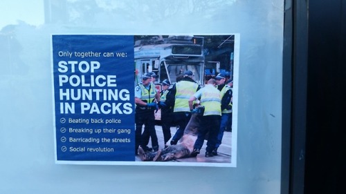 Anti-Cop posters seen around Melbourne.The design are a subversion of a racist pro-police leaflet di