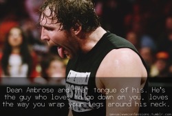 Sexualwweconfessions: Full Confession: “Dean Ambrose And That Tongue Of His. He’s