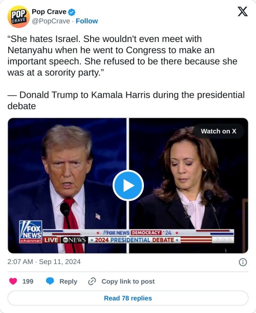 “She hates Israel. She wouldn't even meet with Netanyahu when he went to Congress to make an important speech. She refused to be there because she was at a sorority party.”
— Donald Trump to Kamala Harris during the presidential debate pic.twitter.com/z7sFELABbY
— Pop Crave (@PopCrave) September 11, 2024