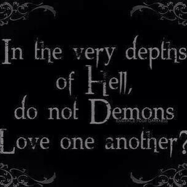 Nightmares Vengance on Tumblr: #demons #Hell #love #quote #quotes  #darkquote #dark #darkside #darkness #horror #horrorfan #beautyinthedarkness