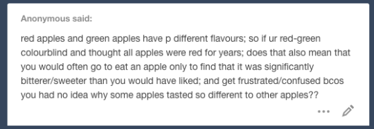 thehobbutts: thehobbutts:  audreyjensensgirl:   thehobbutts:  i used to think green apple was a flavor invented by the candy industry like blue raspberry bc i had never seen a green apple before I just thought all apples were red and long story short