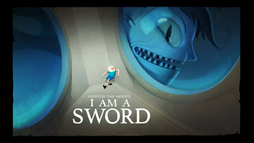 I Am a Sword - title carddesigned by Sam Aldenpainted by Joy Angpremieres Saturday, April 23rd at 7/6c on Cartoon Network