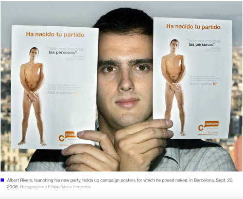 notdbd:Spanish politician Albert Rivera Diaz posed nude for a campaign poster  in 2006. Someone has discovered that he’s gotten nude on the beach as  well. Finally, a politician with nothing to hide. 