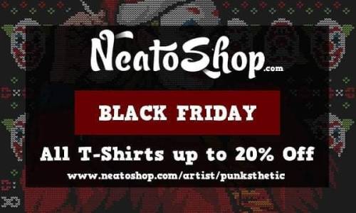 Our Black Friday special is on! Every tee in my Neatoshop is up to 20% off! Get some sweet swag toda