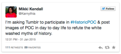 micdotcom:#HistoricPOC is the hashtag we need this Black History Month Founded by Mikki Kendall, #HistoricPOC has taken social media by storm this week. Kendall has created a platform to showcase the diversity of multiculturalism and race throughout