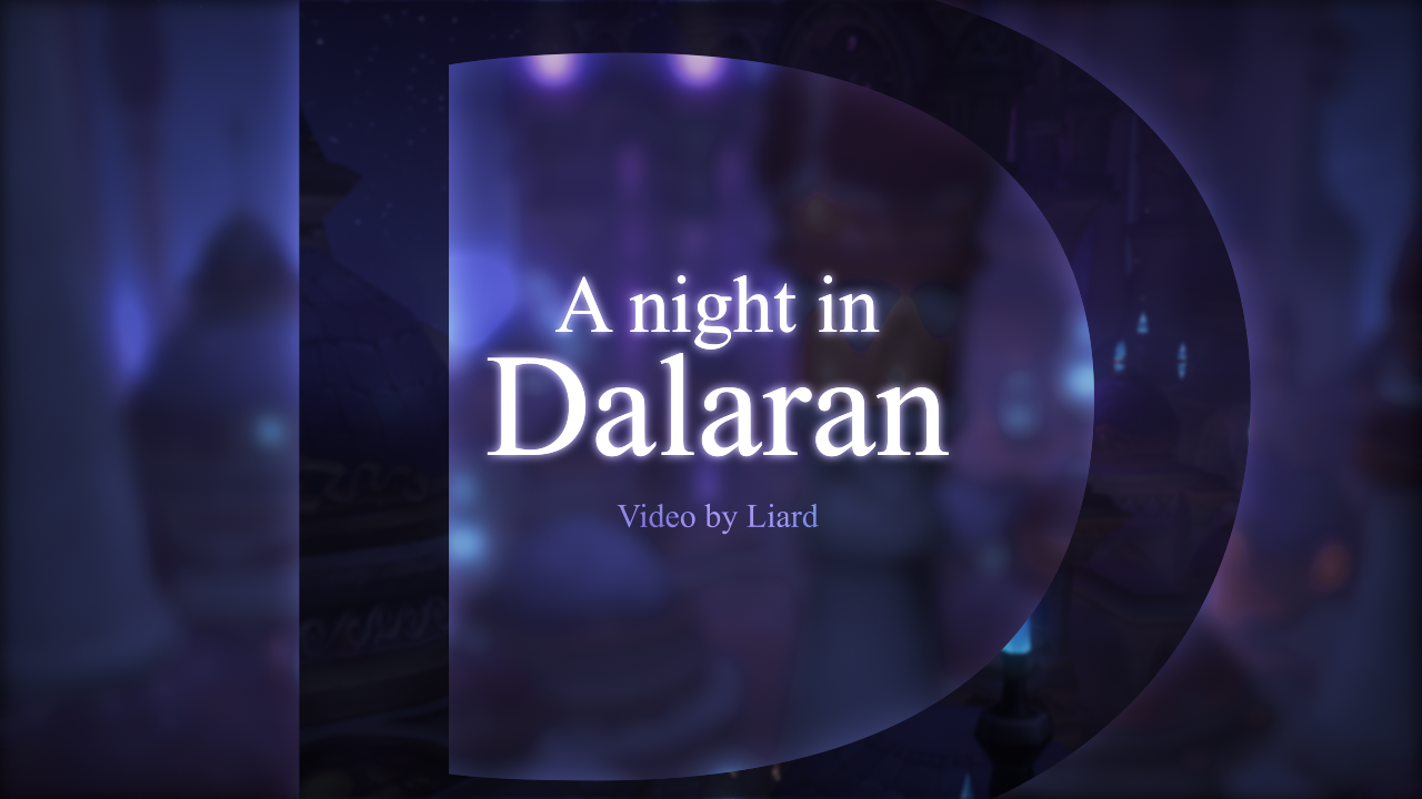 bombowykurczak:  liard:   A night in Dalaran (Find all video links here)   “What