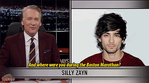 senoreissa:So, this happened. Bill Maher, renowned liberal commentator and “realist” who believes Islam is a religion of aggression and violence, took a jab at former One Direction member Zayn Malik during an episode of his HBO show. Look, Zayn is