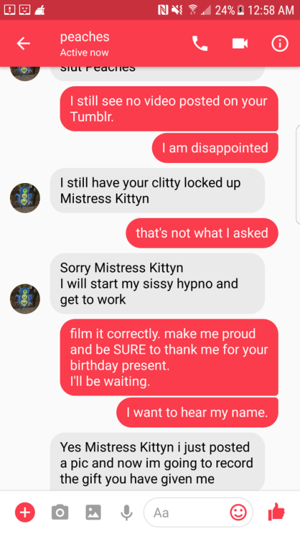 An ungrateful sissy. This is her *Mistress Kittyn*. What an undeserving little bitch.