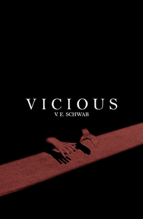 gxngsy:ALTERNATIVE BOOK COVERS: Vicious - V.E. Schwab“Plenty of humans were monstrous, and plenty of