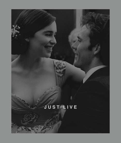 film adaptions of books → Me Before You (dir. Thea Sharrock)You only get one life. It’s actually you
