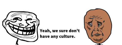 whitepeoplehavenoculture:  europeanroots:  There is a lot more European cultures I may not have put in…It was just too much…too much white culture.    “white people have no culture” 