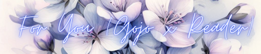 For You (Gojo x Reader)