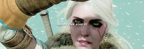 ladyennefers:the prophecies are true. i have seen worlds bound in ice. i know what awaits you.