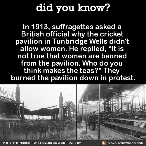 did-you-kno: In 1913, suffragettes asked a  British official why the cricket  pavilion