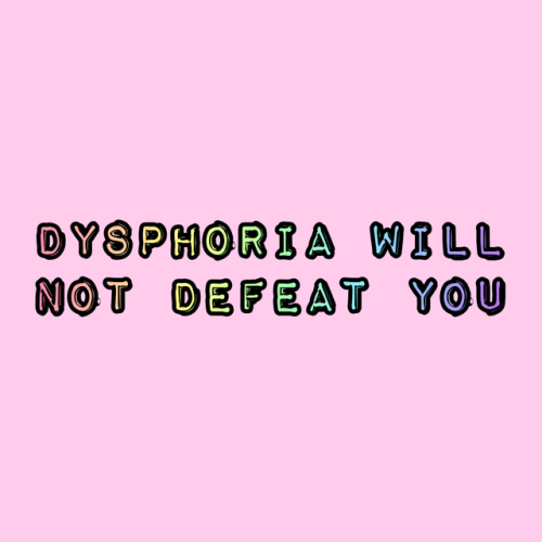 genderqueerpositivity: (Two pink squares with rainbow text. Top: “Dysphoria is tough but you are tou