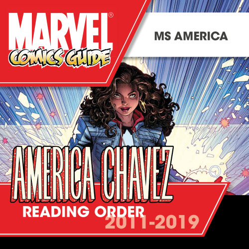 AMERICA CHAVEZ READING ORDER: Ms America (2011-2019)Reality-hopping Ms America burst onto the scene 