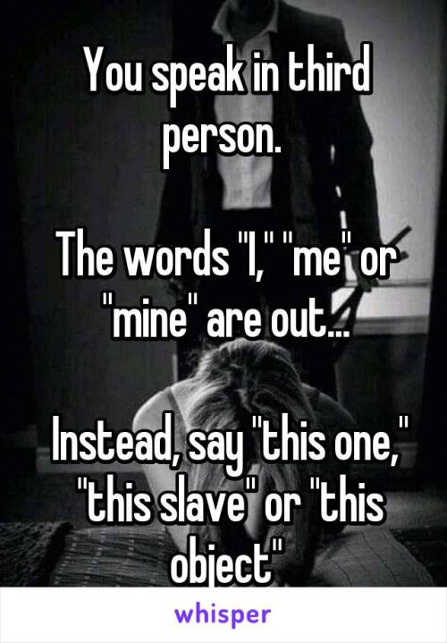 You speak in third person.The words “I,” “me” or “mine” are ou