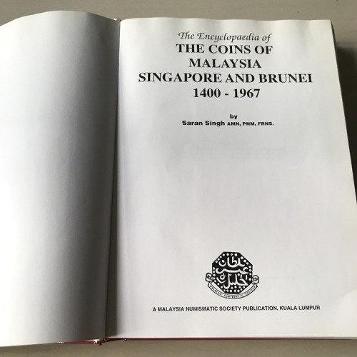 The Encyclopedia of the Coins of Malaysia, Singapore and Brunei 1400-1967 (Saran Singh) 2nd Press Ma