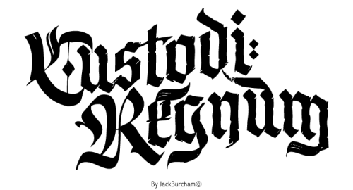 jackburcham:Doing some custom Blackletter text in Latin Custodi Regnum which roughly translates from