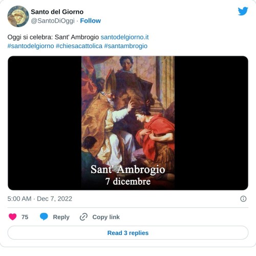 Oggi si celebra: Sant' Ambrogio https://t.co/YeJ319veQQ#santodelgiorno #chiesacattolica #santambrogio pic.twitter.com/cogJyHvZoQ  — Santo del Giorno (@SantoDiOggi) December 7, 2022