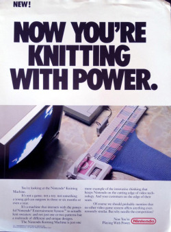 andrewismusic:  ssb4bingo:  ticklemypikachu:  Source: http://kotaku.com/5939210/this-long+lost-nintendo-knitting-machine-would-have-let-you-make-sweaters-with-your-nes  Nintendo: never afraid to try new things  Want dat