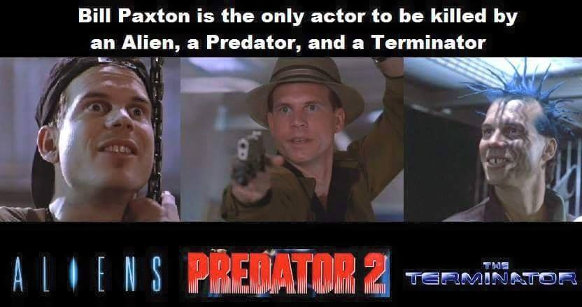 donthatethegeek:  Did you know Bill Paxton is the only person to be killed by all three?