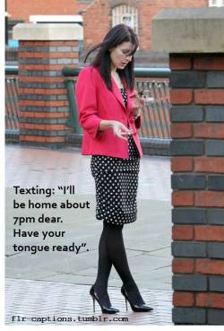 Texting: “I’ll be home about 7pm dear.