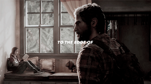 theghostbeaters:  “The world’s been hard on us, hard on him. Joel’s done some terr