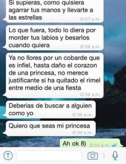 Cabrona. No sabes cuanto le costo escribir ese mensaje, y posiblemente cuanto le dolio verte responder eso.