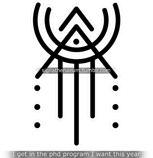 “ I get in the phd program I want this year.” sigilSubmit your sigil request here.   
