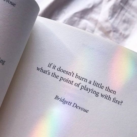 Quotes on Tumblr: If it doesn't hurt a little then what's the point of  playing with fire?
