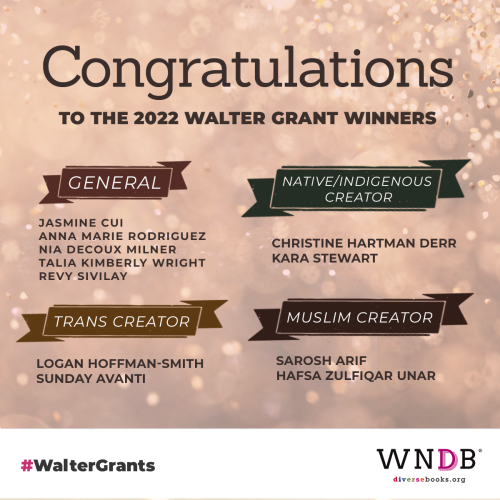 Congratulations to the 2022 Walter Grant winners! Since 2015, we’ve awarded grants of $2000 each to unpublished writers or illustrators from marginalized backgrounds who are working on children’s or young adult literature projects. Past winners...